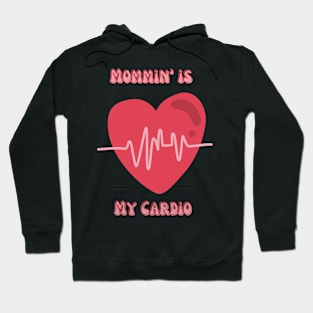 Mommin is my cardio Hoodie